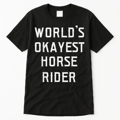 WorldS Okayest Horse Rider Tall T-Shirt