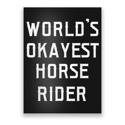 WorldS Okayest Horse Rider Poster