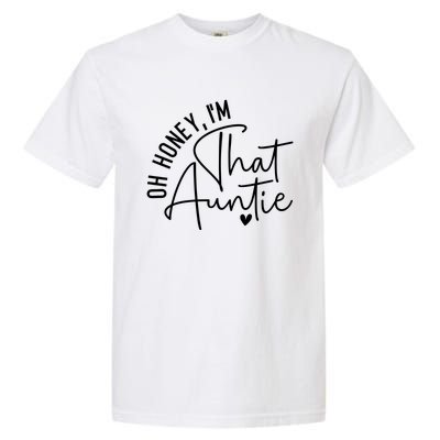 Wo Oh Honey Im That Auntie Heart Cute Aunt To Be Gift Garment-Dyed Heavyweight T-Shirt