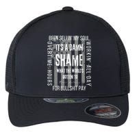 Working Overtime Hours For Bullshit Pay I Wanna Go Home Oliver Anthony Flexfit Unipanel Trucker Cap