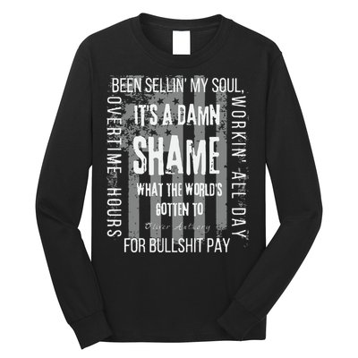 Working Overtime Hours For Bullshit Pay I Wanna Go Home Oliver Anthony Long Sleeve Shirt