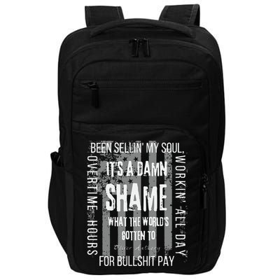Working Overtime Hours For Bullshit Pay I Wanna Go Home Oliver Anthony Impact Tech Backpack
