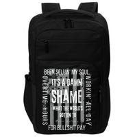 Working Overtime Hours For Bullshit Pay I Wanna Go Home Oliver Anthony Impact Tech Backpack