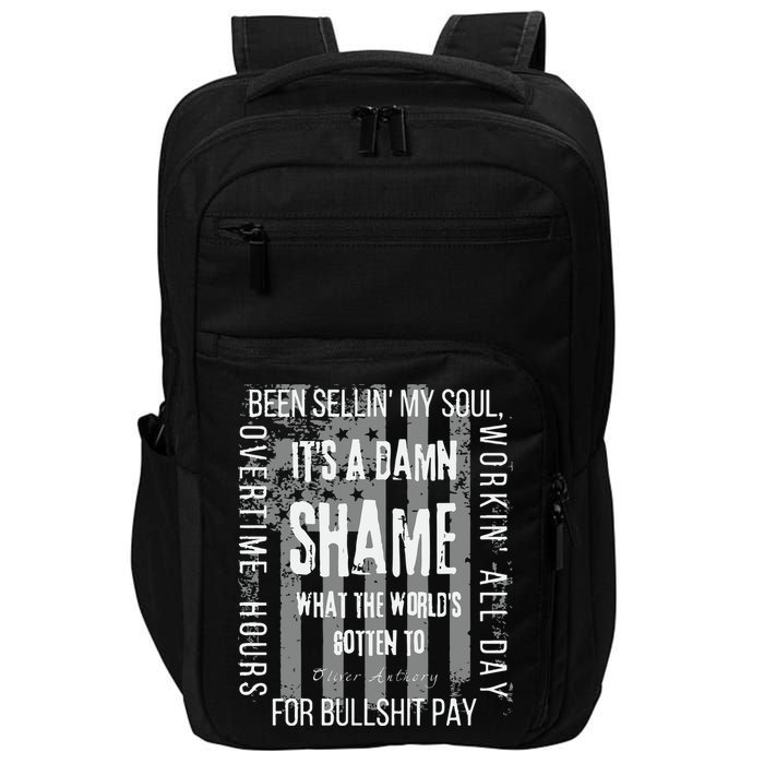 Working Overtime Hours For Bullshit Pay I Wanna Go Home Oliver Anthony Impact Tech Backpack