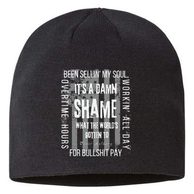 Working Overtime Hours For Bullshit Pay I Wanna Go Home Oliver Anthony Sustainable Beanie