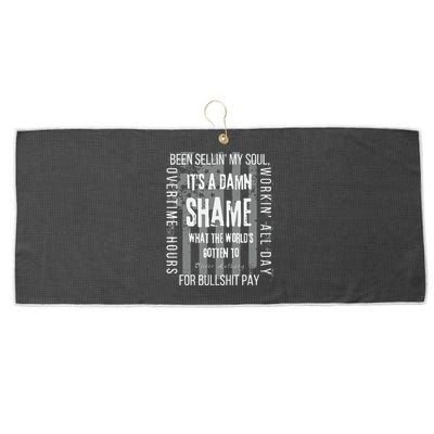 Working Overtime Hours For Bullshit Pay I Wanna Go Home Oliver Anthony Large Microfiber Waffle Golf Towel