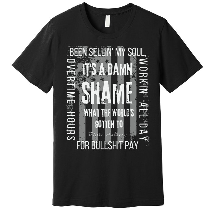 Working Overtime Hours For Bullshit Pay I Wanna Go Home Oliver Anthony Premium T-Shirt