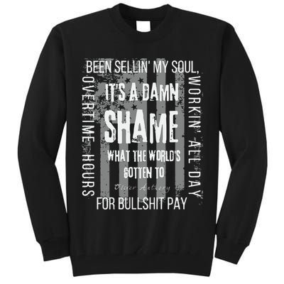 Working Overtime Hours For Bullshit Pay I Wanna Go Home Oliver Anthony Tall Sweatshirt