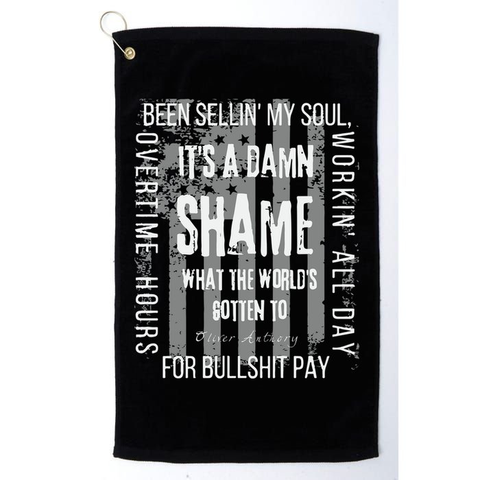 Working Overtime Hours For Bullshit Pay I Wanna Go Home Oliver Anthony Golf Towel