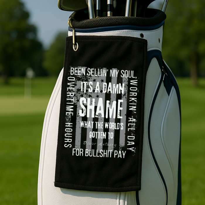 Working Overtime Hours For Bullshit Pay I Wanna Go Home Oliver Anthony Golf Towel