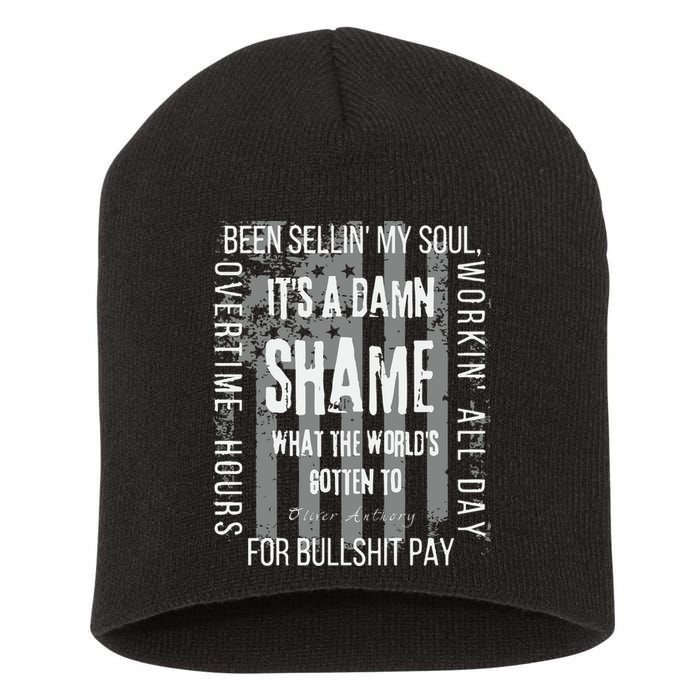 Working Overtime Hours For Bullshit Pay I Wanna Go Home Oliver Anthony Short Acrylic Beanie
