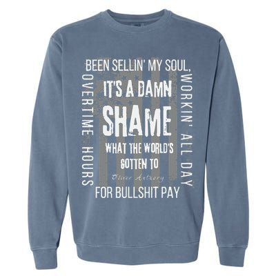 Working Overtime Hours For Bullshit Pay I Wanna Go Home Oliver Anthony Garment-Dyed Sweatshirt