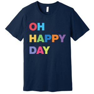 Womens Oh Happy Day, Cute Casual Women's Summer Fashion Funny Premium T-Shirt