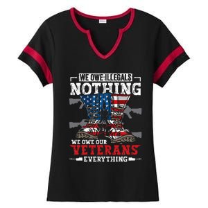 We Owe Illegals Nothing We Owe Our Veterans Everything Ladies Halftime Notch Neck Tee