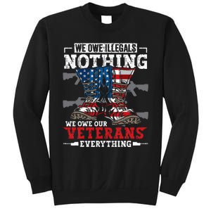 We Owe Illegals Nothing We Owe Our Veterans Everything Sweatshirt