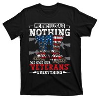 We Owe Illegals Nothing We Owe Our Veterans Everything T-Shirt