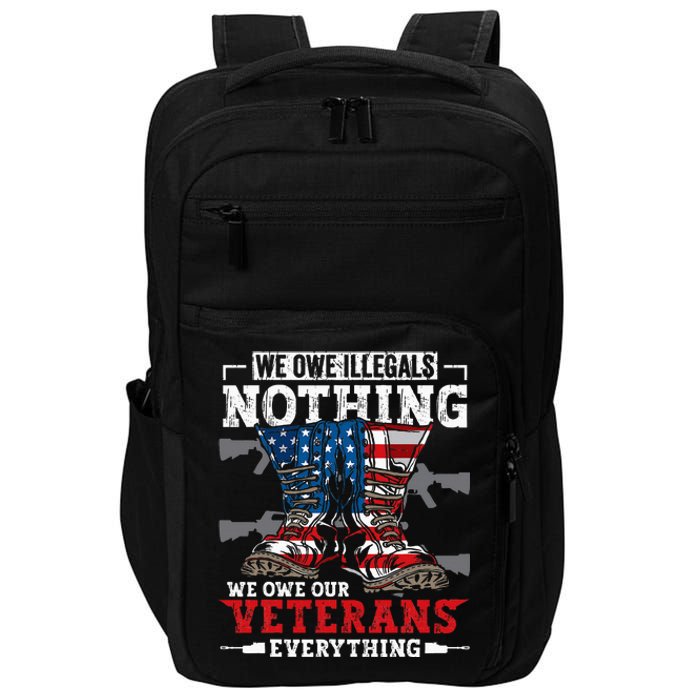 We Owe Illegals Nothing We Owe Our Veterans Everything Impact Tech Backpack