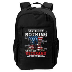 We Owe Illegals Nothing We Owe Our Veterans Everything Daily Commute Backpack