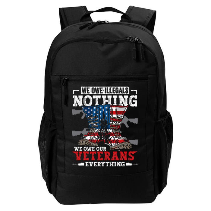 We Owe Illegals Nothing We Owe Our Veterans Everything Daily Commute Backpack