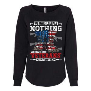 We Owe Illegals Nothing We Owe Our Veterans Everything Womens California Wash Sweatshirt