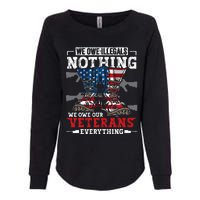 We Owe Illegals Nothing We Owe Our Veterans Everything Womens California Wash Sweatshirt