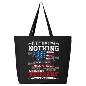 We Owe Illegals Nothing We Owe Our Veterans Everything 25L Jumbo Tote