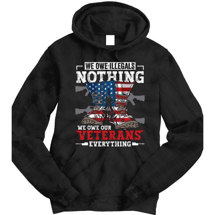 We Owe Illegals Nothing We Owe Our Veterans Everything Tie Dye Hoodie