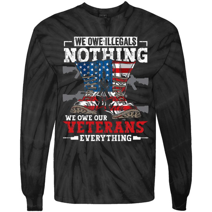 We Owe Illegals Nothing We Owe Our Veterans Everything Tie-Dye Long Sleeve Shirt