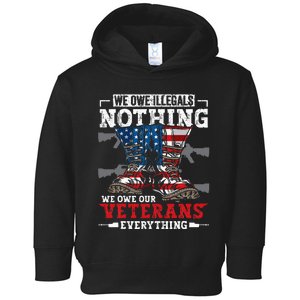 We Owe Illegals Nothing We Owe Our Veterans Everything Toddler Hoodie