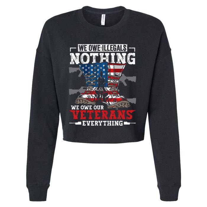 We Owe Illegals Nothing We Owe Our Veterans Everything Cropped Pullover Crew