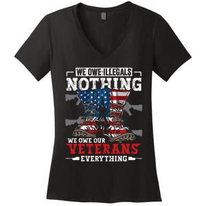 We Owe Illegals Nothing We Owe Our Veterans Everything Women's V-Neck T-Shirt