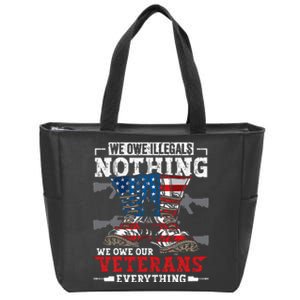 We Owe Illegals Nothing We Owe Our Veterans Everything Zip Tote Bag