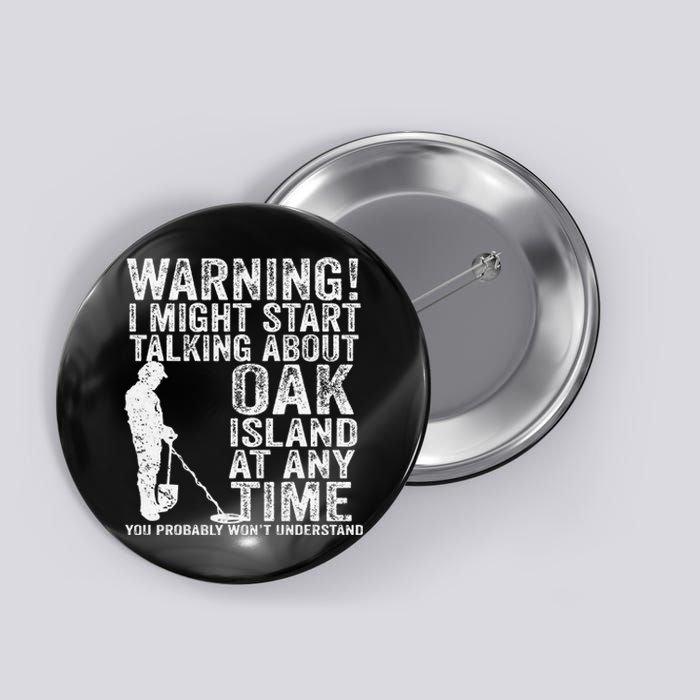 Warning Oak Island Metal Detecting Detector Funny Button