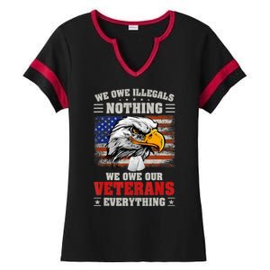 We Owe Illegals Nothing We Owe Our Veterans Everything Ladies Halftime Notch Neck Tee