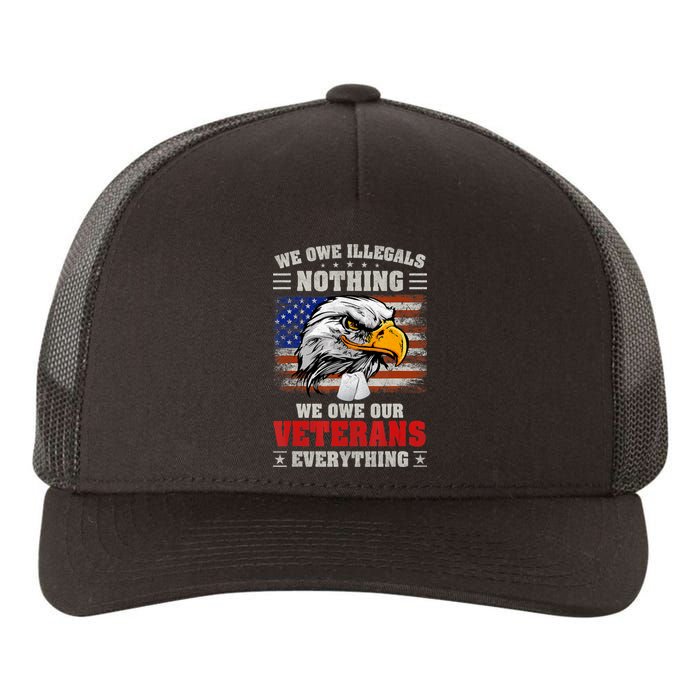 We Owe Illegals Nothing We Owe Our Veterans Everything Yupoong Adult 5-Panel Trucker Hat