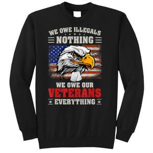 We Owe Illegals Nothing We Owe Our Veterans Everything Sweatshirt