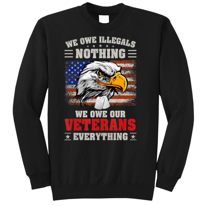 We Owe Illegals Nothing We Owe Our Veterans Everything Sweatshirt