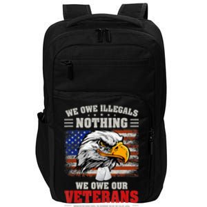 We Owe Illegals Nothing We Owe Our Veterans Everything Impact Tech Backpack