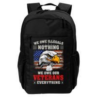 We Owe Illegals Nothing We Owe Our Veterans Everything Daily Commute Backpack