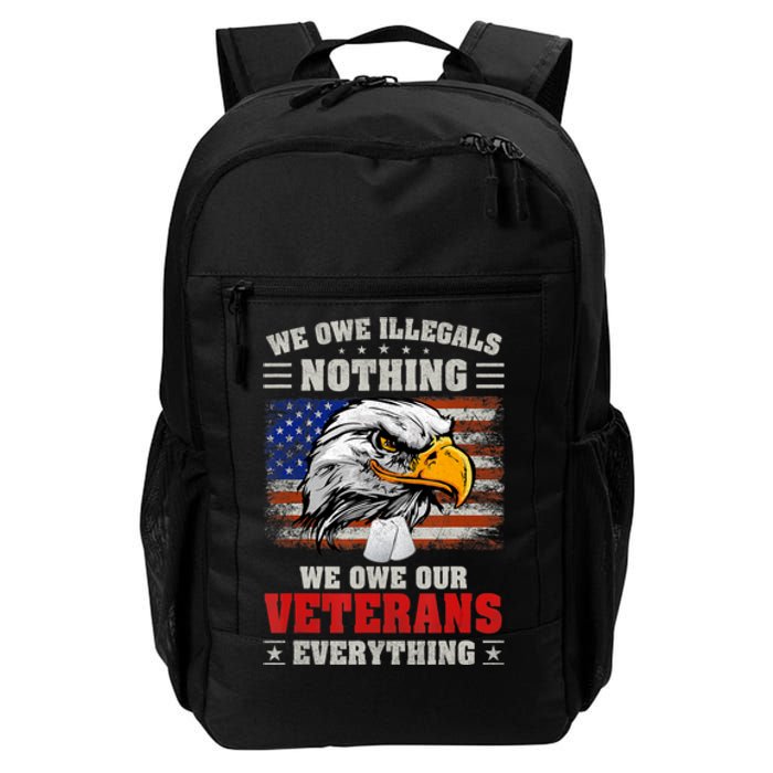 We Owe Illegals Nothing We Owe Our Veterans Everything Daily Commute Backpack