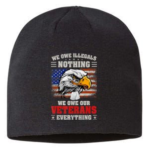 We Owe Illegals Nothing We Owe Our Veterans Everything Sustainable Beanie