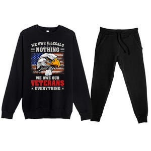 We Owe Illegals Nothing We Owe Our Veterans Everything Premium Crewneck Sweatsuit Set