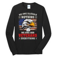 We Owe Illegals Nothing We Owe Our Veterans Everything Tall Long Sleeve T-Shirt