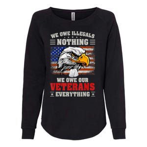 We Owe Illegals Nothing We Owe Our Veterans Everything Womens California Wash Sweatshirt