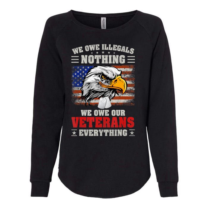 We Owe Illegals Nothing We Owe Our Veterans Everything Womens California Wash Sweatshirt