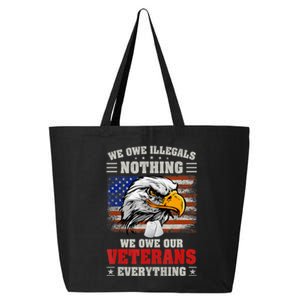 We Owe Illegals Nothing We Owe Our Veterans Everything 25L Jumbo Tote