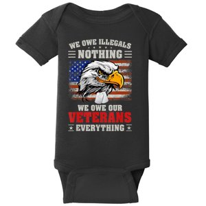 We Owe Illegals Nothing We Owe Our Veterans Everything Baby Bodysuit