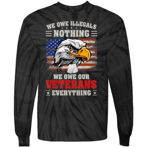 We Owe Illegals Nothing We Owe Our Veterans Everything Tie-Dye Long Sleeve Shirt