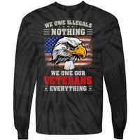 We Owe Illegals Nothing We Owe Our Veterans Everything Tie-Dye Long Sleeve Shirt