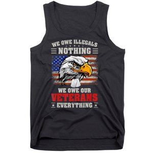 We Owe Illegals Nothing We Owe Our Veterans Everything Tank Top